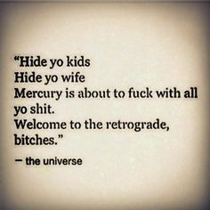 216349f220cd1300ac68a5afda7671a8--mercury-retrograde-real-talk